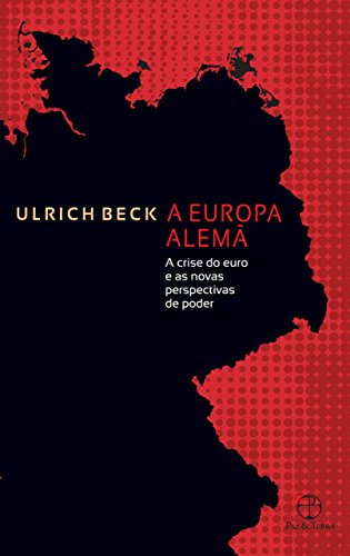 A Europa alemã: A crise do euro e as novas perspectivas de poder