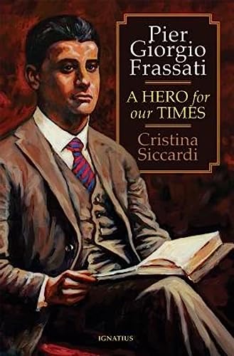 Pier Giorgio Frassati: a Hero for Our Times
