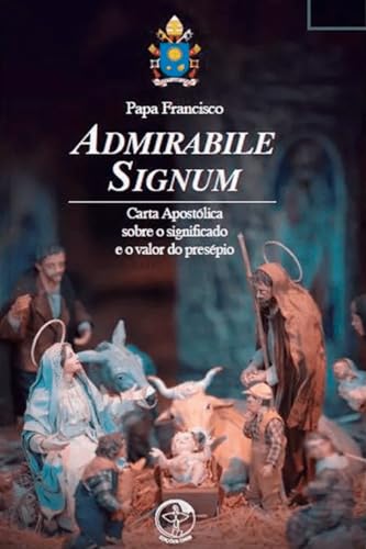 ADMIRABILE SIGNUM – Carta Apostólica sobre o significado e o valor do presépio