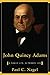 John Quincy Adams: A Public Life, a Private Life