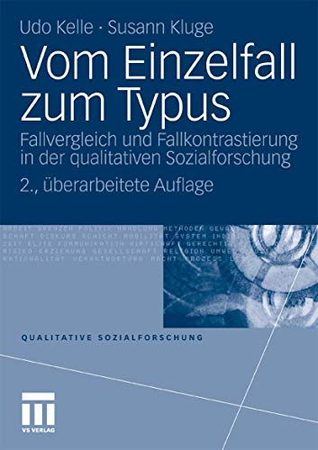 Vom Einzelfall zum Typus: Fallvergleich und Fallkontrastierung in der qualitativen Sozialforschung (Qualitative Sozialforschung)