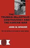 The Truman- MacArthur Controversy and the Korean War