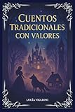 Cuentos Tradicionales con Valores: Cuentos Clásicos: 10 Historias Mágicas en Español (Spanish Edition)