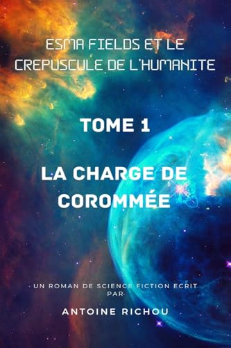 La Charge de Corommée (Esma Fields et le Crépuscule de l'humanité) (French Edition)