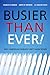 Busier Than Ever!: Why American Families Can't Slow Down