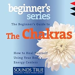 The Beginner&rsquo;s Guide to the Chakras Audiolibro Por Anodea Judith PhD arte de portada