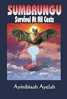 Sumbrungu: Survival at All Costs 0982060408 Book Cover