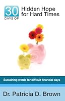 30 Days of Hidden Hope for Hard Times : Sustaining Words for Difficult Financial Days 144212430X Book Cover