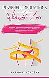 Powerful Meditations for Weight Loss: Affirmations, Guided Meditations, and Hypnosis for Women Who Want to Burn Fat. Increase Your Self Confidence & Self Esteem, Motivation, and Heal Your Soul & Body!