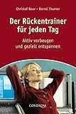 Der Rückentrainer für jeden Tag: Aktiv vorbeugen und gezielt entspannen - Christof Baur, Bernd Thurner 