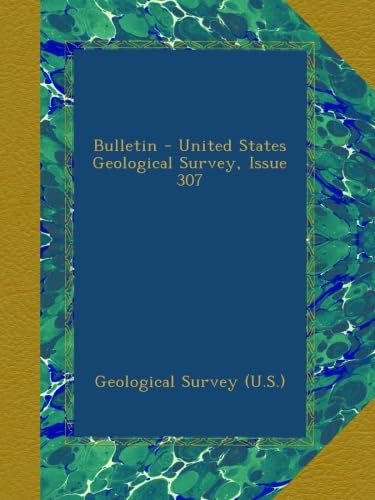 Bulletin - United States Geological Survey, Issue 307