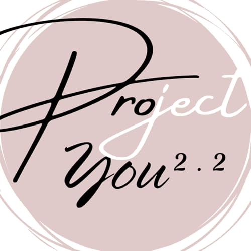 Project You 2.2 Podcast By Carrie Helmer cover art