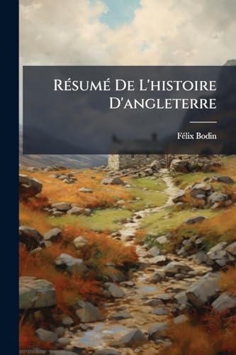 Résumé De L'histoire D'angleterre (French Edition)