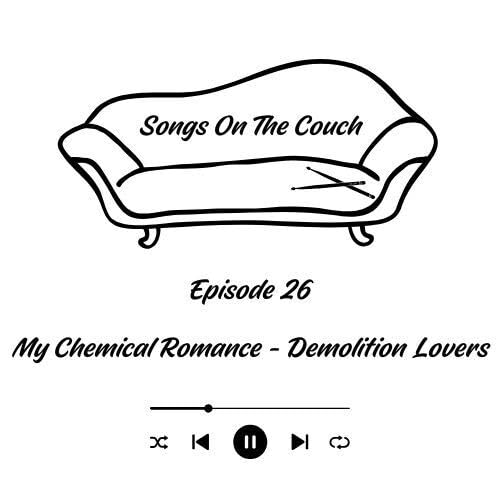 Episode 26 - My Chemical Romance - Demolition Lovers