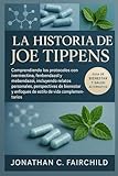  La Historia de Joe Tippens: Comprendiendo los protocolos con ivermectina, fenbendazol y mebendazol, incluyendo relatos personales, perspectivas de ... y enfoques de estilo de vida complementarios