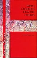 When Christians Pray the Psalms 1584592672 Book Cover