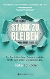 Die Kunst, stark zu bleiben, wenn alles zu viel ist: Ein Buch über Mut, Balance und die Kraft, sich selbst wiederzufinden - Mitgründerin Palazzo Fiuggi