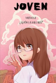 Hardcover JOVEN VIRTUOSA ¿QUIEN LA HALLARÁ?: UNA JOVEN CONFORME A CORAZÓN DE DIOS (Spanish Edition) [Spanish] Book