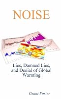 Noise: Lies, Damned Lies, and Denial of Global Warming B0058872JQ Book Cover