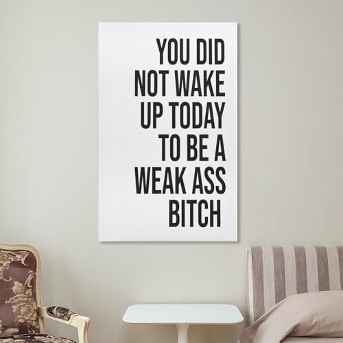 Covbob SU929R9RVQZD You Did Not Wake Up Today To Be A Weak Ass Bitch - Unframed - Wall Art Decoration Quote Home Decor Print thumb #6