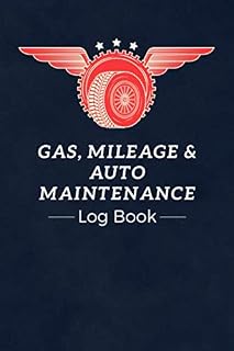 Gas, Mileage & Auto Maintenance Log Book: All in One Mileage and Gasoline Expense Tracker Plus Automobile Care & Repair Service Record Notebook | For Cars, Trucks, Motorcycles & Other Vehicles