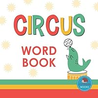 Circus Word Book: First Picture Book for Babies, Toddlers and Children (Little Hedgehog Word Books) 1792898029 Book Cover