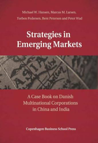 Strategies in Emerging Markets: A Case Book on Danish Multinational Corporations in China and India