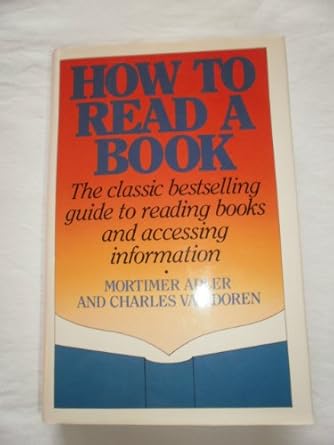 How to Read a Book: Adler, Mortimer Jerome, Van Doren, Charles Lincoln ...