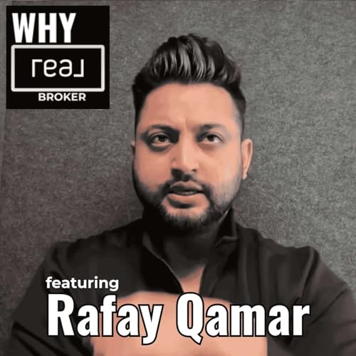 Why REAL Broker with Ryan Sautman Episode #5 featuring Rafay Qamar