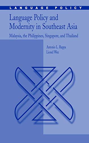 Language Policy and Modernity in Southeast Asia: Malaysia, the Philippines, Singapore, and Thailand