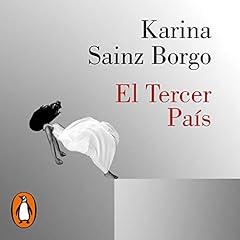 El Tercer Pa&iacute;s [The Third Country] Audiobook By Karina Sainz Borgo cover art