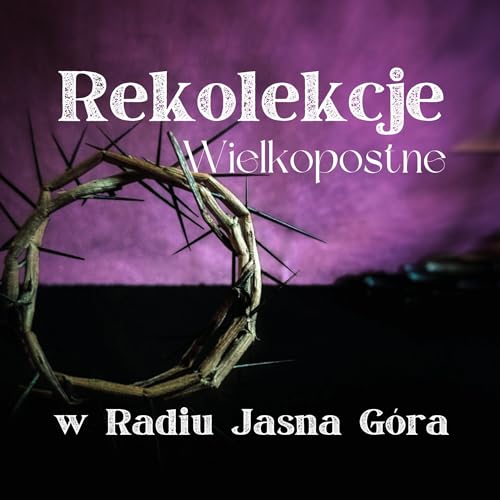 『Rekolekcje wielkopostne w Radiu Jasna G&oacute;ra』のカバーアート
