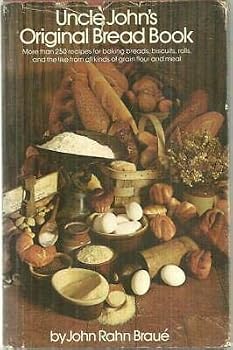 Hardcover Uncle John's Original Bread Book Recipes by John Rahn Braue 1965 with Dustjacket Book