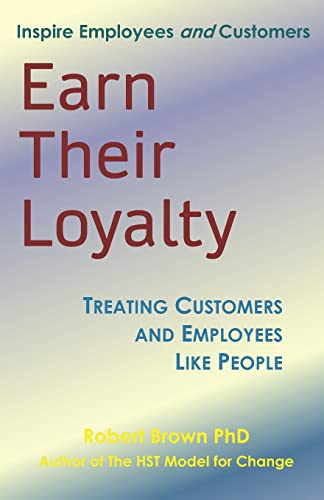Earn Their Loyalty: Treating Customers and Employees Like People