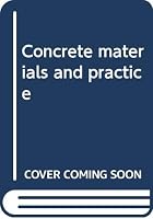 Concrete Materials and Practice 0713131780 Book Cover