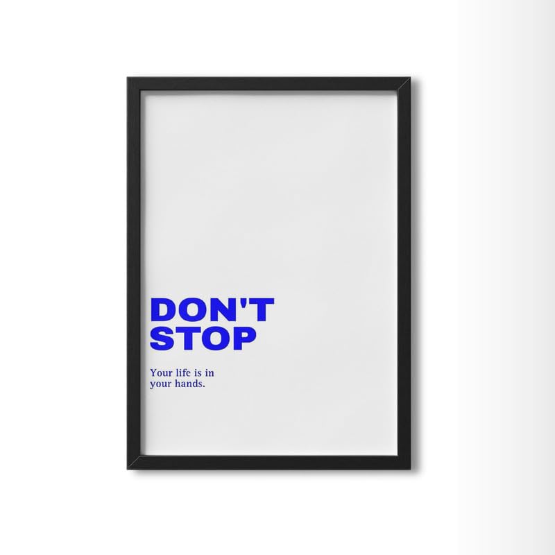 Image of Wall Framed Posters | 8x12 inch size | Motivational Quotes Posters |Motivational Photo Frame - inchDon't Stop, Your Life Is In Your Hands inch - Inspirational Wall Decor for Home, Office, and Study Room