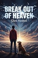 BREAKOUT OF HEAVEN: An Exam in Life B0C91GX3MP Book Cover
