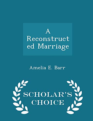 A Reconstructed Marriage - Scholar's Choice Edi... 1298349141 Book Cover