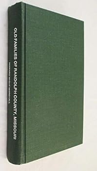 Unknown Binding Old families of Randolph County, Missouri: A people's history Book