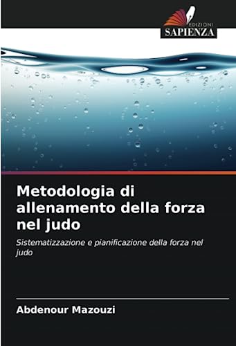 Metodologia di allenamento della forza nel judo: Sistematizzazione e pianificazione della forza nel judo