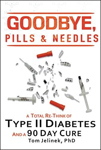 Goodbye, Pills & Needles: A Total Re-Think of Type II Diabetes. And A 90 Day Cure