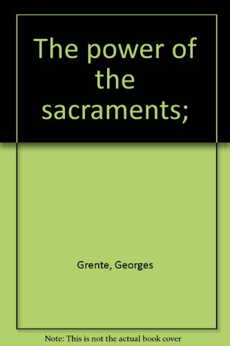 The power of the sacraments; [Unknown] B0007EA022 Book Cover