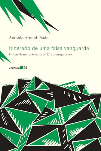Itinerário de uma falsa vanguarda: os dissidentes, a Semana de 22 e o Integralismo