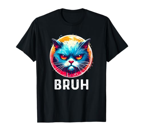 Cat Bruh Funny Saying Meme Girls Kids Women Men Teens T-Shirt