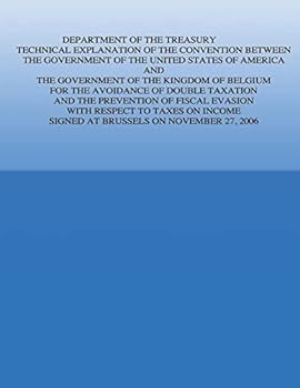 Department of the Treasury Technical Explanation of the Convention Between the Government of the United States of America and the Government of the Kingdom of Belgium: For the Avoidance of Double Taxa