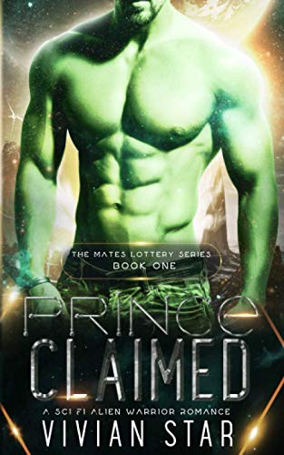 Prince Claimed: A Sci-Fi Alien Warrior Romance (The Mates Lottery Series)