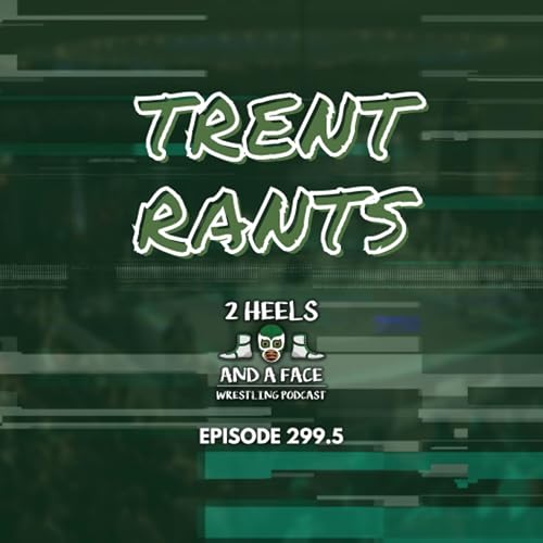 Bonus Episode - Episode 299.5 - Trent Rants pt 3
