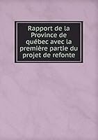 Rapport de la Province de québec avec la première partie du projet de refonte 551925382X Book Cover