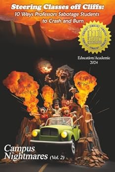 Paperback Steering Classes off Cliffs: 10 Ways Professors Sabotage Students to Crash and Burn (Campus Nightmares) Book