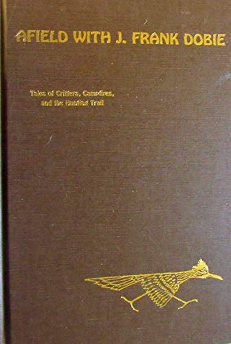 Afield with J. Frank Dobie: Tales of Critters, ... B000UEIV3O Book Cover